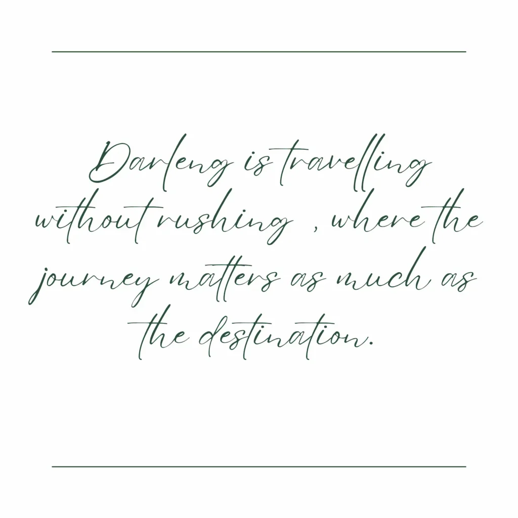 Swirling text with the words: Darleng is travelling without rushing, where the journey matters as much as the destination.